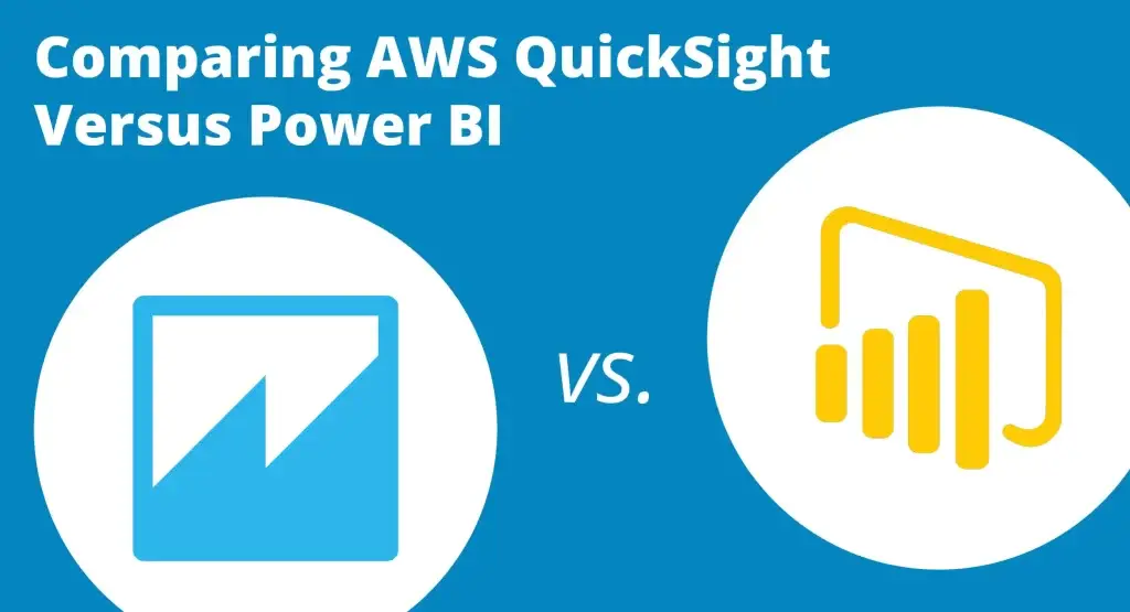 Comparing AWS QuickSight Versus Power BI